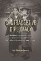 Contraceptive Diplomacy – Reproductive Politics and Imperial Ambitions in the United States and Japan