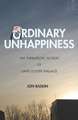 Ordinary Unhappiness – The Therapeutic Fiction of David Foster Wallace