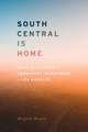 South Central Is Home – Race and the Power of Community Investment in Los Angeles