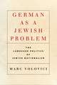 German as a Jewish Problem – The Language Politics of Jewish Nationalism