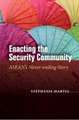 Enacting the Security Community – ASEAN`s Never–ending Story