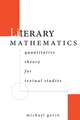 Literary Mathematics – Quantitative Theory for Textual Studies