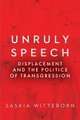 Unruly Speech – Displacement and the Politics of Transgression