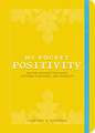 My Pocket Positivity: Anytime Exercises That Boost Optimism, Confidence, and Possibility