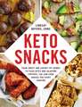 Keto Snacks: From Sweet and Savory Fat Bombs to Pizza Bites and Jalapeño Poppers, 100 Low-Carb Snacks for Every Craving