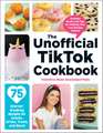 The Unofficial TikTok Cookbook: 75 Internet-Breaking Recipes for Snacks, Drinks, Treats, and More!