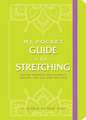 My Pocket Guide to Stretching: Anytime Stretches for Flexibility, Strength, and Full-Body Wellness