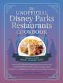 The Unofficial Disney Parks Restaurants Cookbook