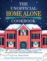 The Unofficial Home Alone Cookbook: From a "Lovely" Cheese Pizza to a "Highly Nutritious" Mac and Cheese Dinner, Tasty Meals Inspired by a Holiday Classic