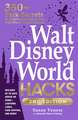 Walt Disney World Hacks, 2nd Edition: 350+ Park Secrets for Making the Most of Your Walt Disney World Vacation