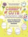 Creepy Cute Doodles: How to Draw 100 Sweet & Spooky Designs