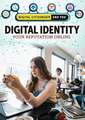 Digital Identity: Your Reputation Online