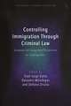 Controlling Immigration Through Criminal Law: European and Comparative Perspectives on "Crimmigration"