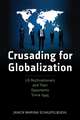 Crusading for Globalization – US Multinationals and their Opponents Since 1945