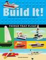 Build It! Things That Float: Make Supercool Models with Your Favorite Lego(r) Parts