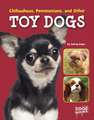 Chihuahuas, Pomeranians, and Other Toy Dogs