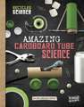 Amazing Cardboard Tube Science