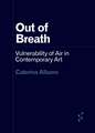 Out of Breath: Vulnerability of Air in Contemporary Art