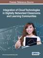 Integration of Cloud Technologies in Digitally Networked Classrooms and Learning Communities