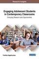 Engaging Adolescent Students in Contemporary Classrooms: Emerging Research and Opportunities