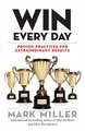 Win Every Day: Proven Practices for Extraordinary Results