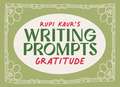 Rupi Kaur's Writing Prompts Gratitude