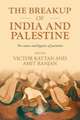 The breakup of India and Palestine