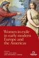 Women in exile in early modern Europe and the Americas