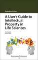 A User's Guide to Intellectual Property in Life Sciences