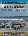 The Vickers Viscount: The World's First Turboprop Airliner