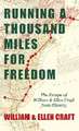 Running a Thousand Miles for Freedom - The Escape of William and Ellen Craft from Slavery;With an Introductory Chapter by Frederick Douglass