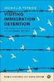 Visiting Immigration Detention – Care and Cruelty in Australia′s Asylum Seeker Prisons