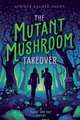 The Mutant Mushroom Takeover