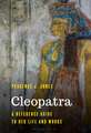 Cleopatra: A Reference Guide to Her Life and Works