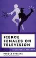 Evelina, N: Fierce Females on Television