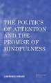 Berger, L: Politics of Attention and the Promise of Mindfuln