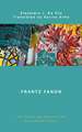 Frantz Fanon: The Politics and Poetics of the Postcolonial Subject