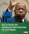 John Lewis: Get to Know the Statesman Who Marched for Civil Rights