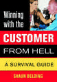 Winning with the Customer from Hell: A Survival Guide