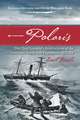 Polaris: The Chief Scientist's Recollections of the American North Pole Expedition, 1871-73