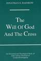 The Will of God and the Cross: An Historical and Theological Study of John Calvin's Doctrine of Limited Redemption