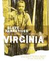 Virginia Slave Narratives: Slave Narratives from the Federal Writers' Project 1936-1938