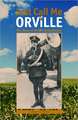 Just Call Me Orville: The Story of Orville Redenbacher