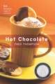 Hot Chocolate: 50 Heavenly Cups of Comfort