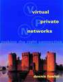 Virtual Private Networks: Making the Right Connection