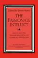 The Passionate Intellect: Essays on the Transformation of Classical Traditions presented to Professor I.G. Kidd