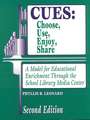 CUES: Choose, Use, Enjoy, Share: A Model for Educational Enrichment Through the School Library Media Center