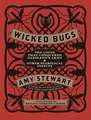 Wicked Bugs: The Louse That Conquered Napoleon's Army & Other Diabolical Insects