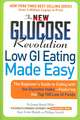 The New Glucose Revolution Low GI Eating Made Easy: The Beginner's Guide to Eating with the Glycemic Index-Featuring the Top 100 Low GI Foods