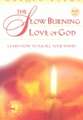 The Slow Burning Love of God: Learn How to Fulfill Your Wishes